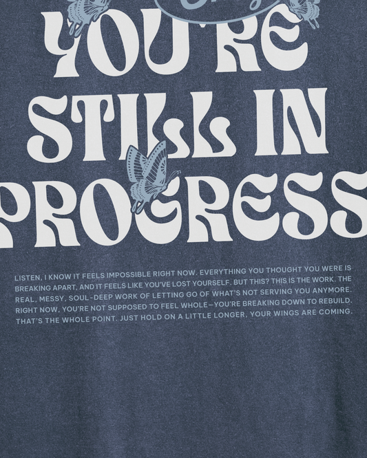 Still In Progress T-Shirt - WOYW OG Collection