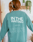 In the Waiting Crewneck Sweatshirt: Ecclesiastes 3:1-8